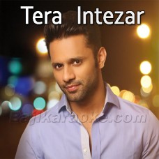 Tera Intezar Hai Mujhe - Karaoke Mp3 - Rahul Vaidya