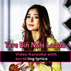 Tere Bina Nahi Lagda Dil - Female Version - Video Karaoke Lyrics