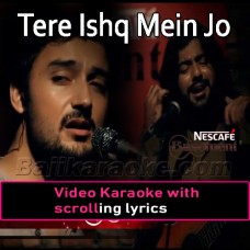 Tere Ishq Mein Jo - Video Karaoke Lyrics