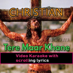 Tere Maar Khane Se Yasu - Christian - Video Karaoke Lyrics