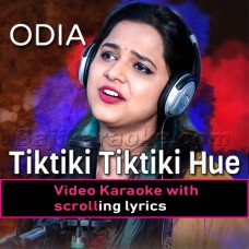 Tiktiki Tiktiki Hue Mo Chati - Odia - Video Karaoke Lyrics
