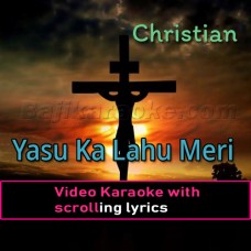 Yasu Ka Lahu Meri Shifa - Christian - Video Karaoke Lyrics