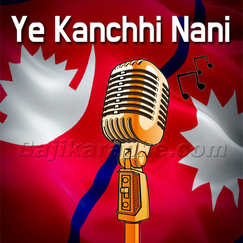 Ye Kanchhi Nani - Nepali - Karaoke Mp3