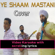 Ye Sham Mastani - Cover - Video Karaoke Lyrics
