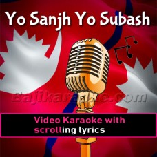 Yo Sanjh Yo Subash - Video Karaoke Lyrics