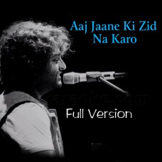 Aaj Jaane Ki Zid Na Karo - Full Version - Karaoke Mp3