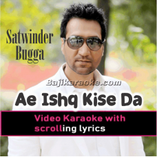 Ae Ishq Kise Da Nai Hoya - Punjabi - Video Karaoke Lyrics