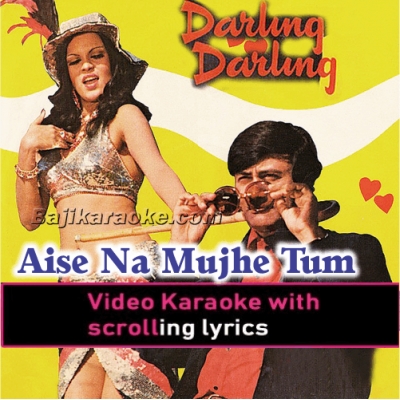 Aise Na Mujhe Tum Dekho -  Video Karaoke Lyrics
