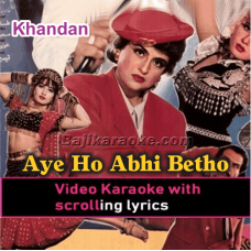 Aye Ho Abhi Betho To Sahi - Video Karaoke Lyrics