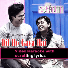 Dil Ho Gaya Hai - Improvised Version - Video Karaoke Lyrics