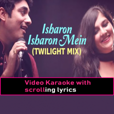 Isharon Isharon Mein - Twilight Mix - Video Karaoke Lyrics