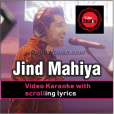 Jind Mahiya - Coke Studio - Video Karaoke Lyrics