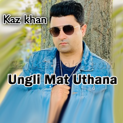 Ungli Mat Uthana - Pakistani National - Karaoke Mp3