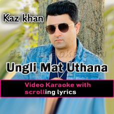 Ungli Mat Uthana - Pakistani National - Video Karaoke Lyrics