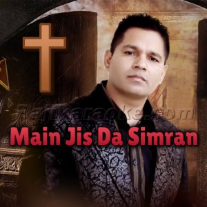 Main Jis Da Simran Kardi - Punjabi Christian - Karaoke Mp3