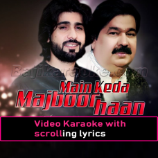 Main Keda Majboor Haan - Video Karaoke Lyrics