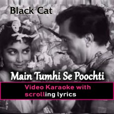 Main Tumhi Se Poochhti Hoon - Video Karaoke Lyrics