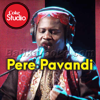 Pere Pavandi Saan - Remix - Coke Studio - Karaoke Mp3