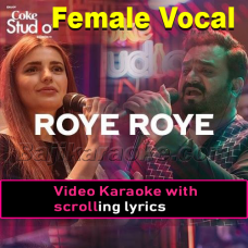 Roye Roye - With Female Vocal - Coke Studio - Video Karaoke Lyrics