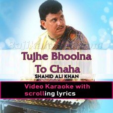 Tujhe Bhoolna To Chaha - Video Karaoke Lyrics
