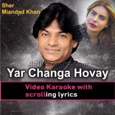 Yar Changa Hovay - Video Karaoke Lyrics
