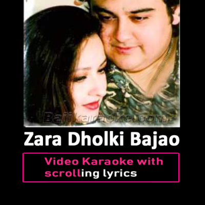 Zara Dholki Bajao Goriyo - Video Karaoke Lyrics