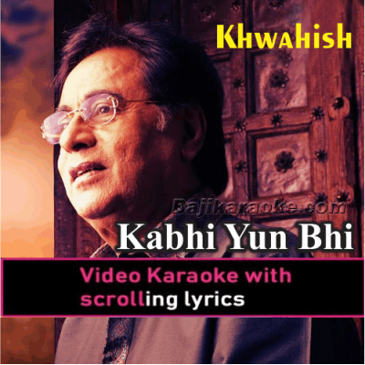 Kabhi Yun Bhi To Ho - Video Karaoke Lyrics