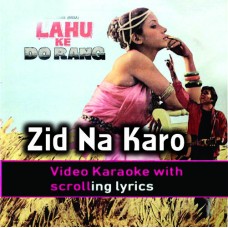 Zid Na Karo Ab To Ruko - Video Karaoke Lyrics