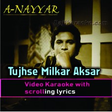 Tujhse Mil kar Aksar Mujhe - Video Karaoke Lyrics