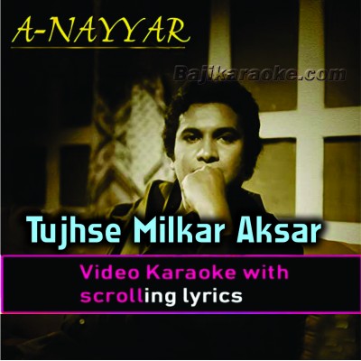 Tujhse Mil kar Aksar Mujhe - Video Karaoke Lyrics