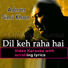 Dil keh raha hai - Karaoke Video Karaoke Lyrics | Adnan Sami Khan