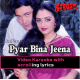 Pyar Bina Jeena Nahi - Version 2 - Karaoke Mp3