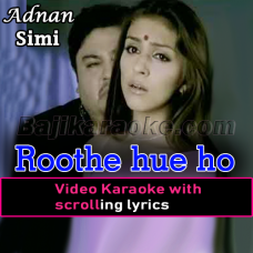 Roothe hue ho kyun - Video Karaoke Lyrics