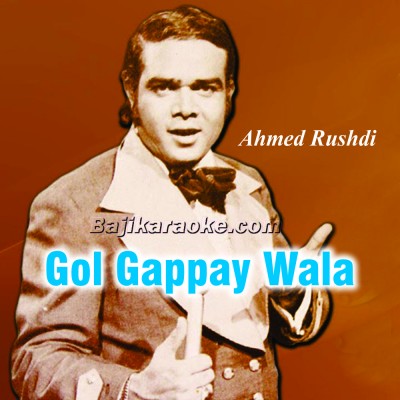 Gol gappay wala aaya - Karaoke Mp3 | Ahmed Rushdi