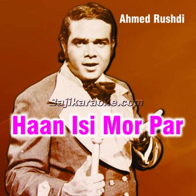 Haan Isi Mor Par - Version 1 - Karaoke Mp3 | Ahmed Rushdi