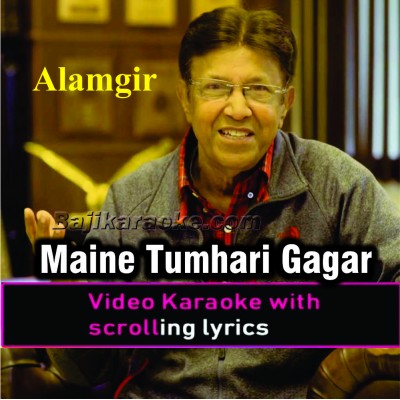 Main ne tumhari gagar se - Video Karaoke Lyrics | Alamgir