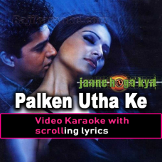 Palken Utha Ke Dekhiye - Video Karaoke Lyrics