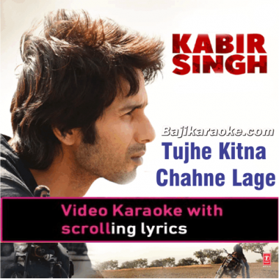 Tujhe Kitna Chahne Lage - Video Karaoke Lyrics