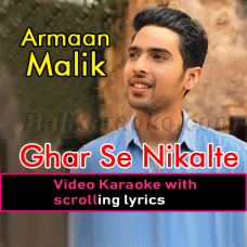 Ghar Se Nikalte Hi - Unplugged - Video Karaoke Lyrics