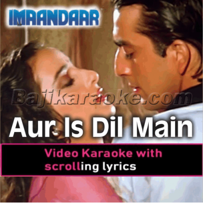 Aur is dil mein kiya rakha hai - Video Karaoke Lyrics