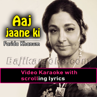 Aaj jaane ki zid na karo - Video Karaoke Lyrics - Farida Khanum
