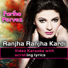 Ranjha Ranjha Kardi ni - Video Karaoke Lyrics