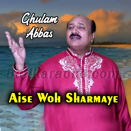 Aise Woh Sharmaye - Do Sathi - Karaoke Mp3 | Ghulam Abbas