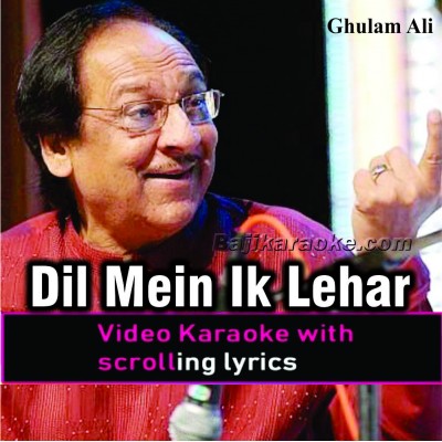 Dil mein ek leher si uthi - Video Karaoke Lyrics | Ghulam Ali