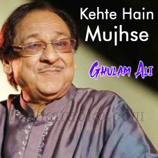 Kehte hain mujhse Ishq ka - Karaoke Mp3 | Ghulam Ali
