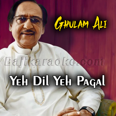 Ye Dil Ye Pagal Dil Mera - Version 2 - Karaoke  Mp3 | Ghulam Ali