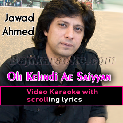 O kehndi A Saiyyan - Video Karaoke Lyrics | Jawad Ahmed