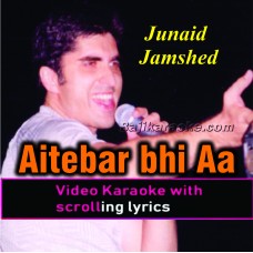 Aitebar bhi aa hi jaye ga - Video Karaoke Lyrics | Junaid Jamshed