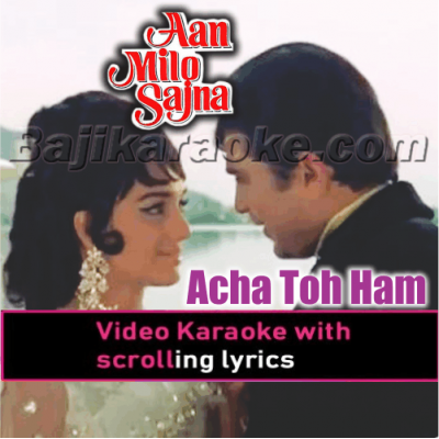 Acha to hum chalte hain - Video Karaoke Lyrics