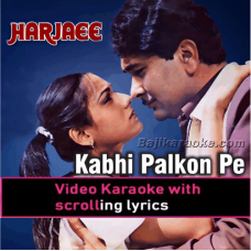 Kabhi palkon pe aansu hain - Video Karaoke Lyrics